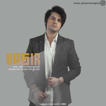 Ehsan Tehranchi – Vagir